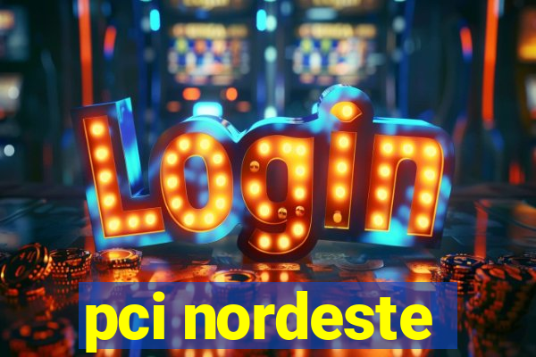 pci nordeste